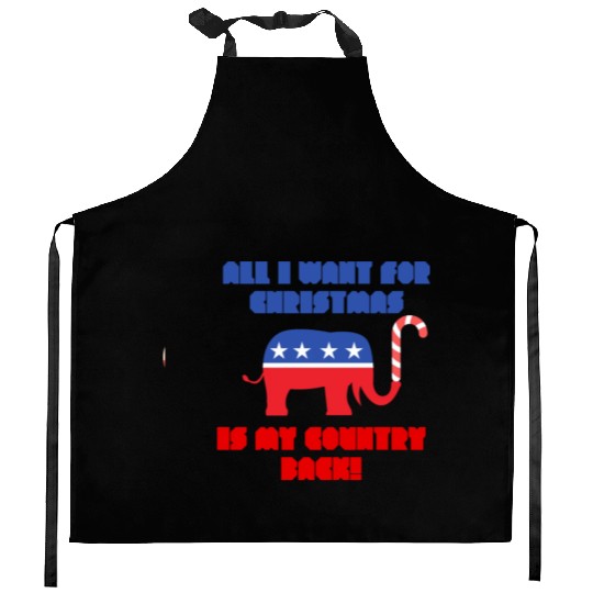 ALL I WANT FOR CHRISTMAS IS MY COUNTRY BACK! Rep Kitchen Aprons