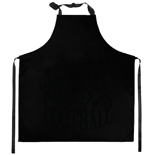 All You Need Is Football Game Day Football Tees Kitchen Aprons