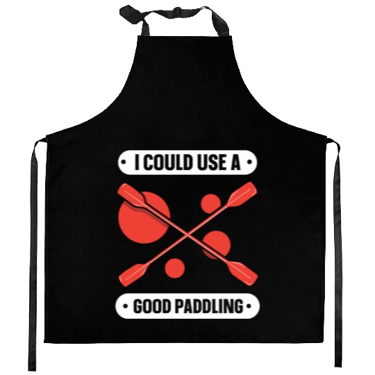I Could Use A Good Paddling Kayaking Kayak Hobby Kitchen Aprons