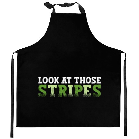 Look At Those Stripes - Lawn Mowing Funny Dad Lawn Kitchen Aprons