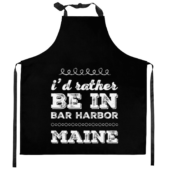 I'd rather be in Bar Harbor Maine Cute Vacation Kitchen Aprons