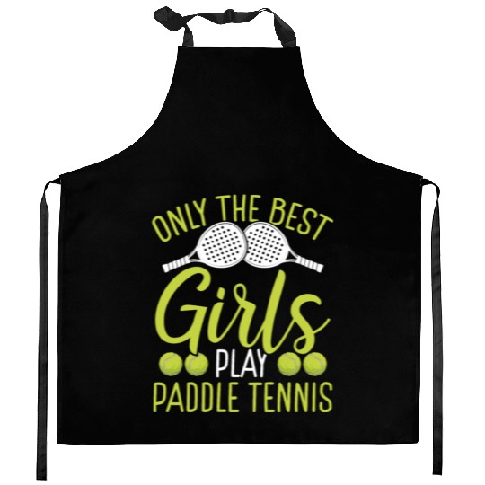 Paddle Tennis Player Match Only the best Girls Kitchen Aprons