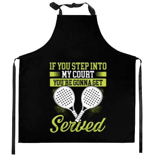 Paddle Tennis Player Match Step into my Court Kitchen Aprons