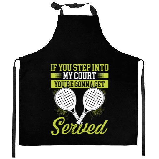 Paddle Tennis Player Match Step into my Court Kitchen Aprons