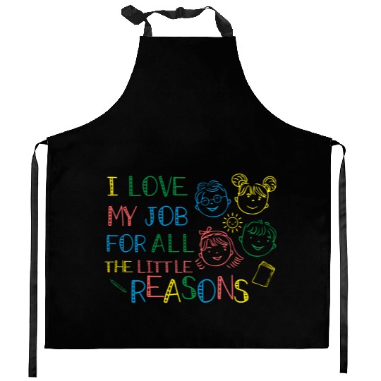 I Love My Job For All The Little Reasons Teacher Kitchen Aprons