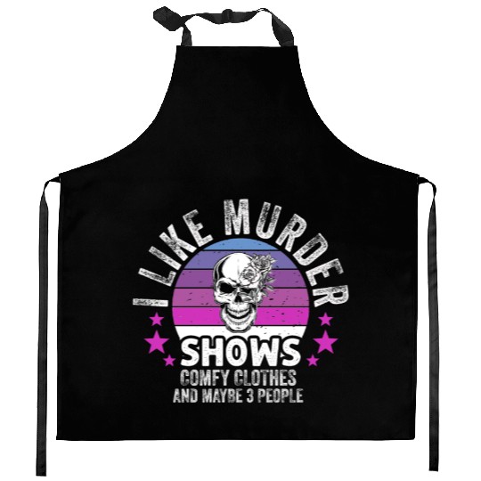 I Like Murder Shows Comfy Clothes And 3 People Kitchen Aprons