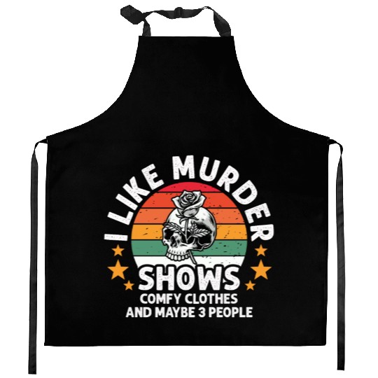 I Like Murder Shows Comfy Clothes And 3 People Kitchen Aprons