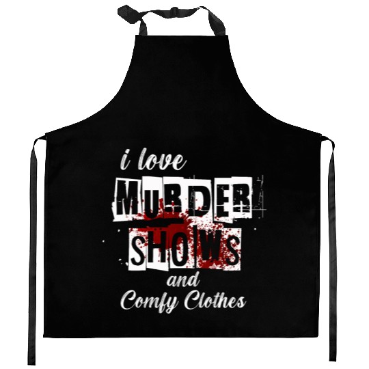I Like Murder Shows Comfy Clothes And 3 People Kitchen Aprons