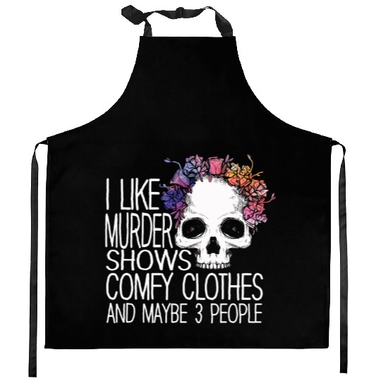 I Like Murder Shows Comfy Clothes And 3 People Kitchen Aprons