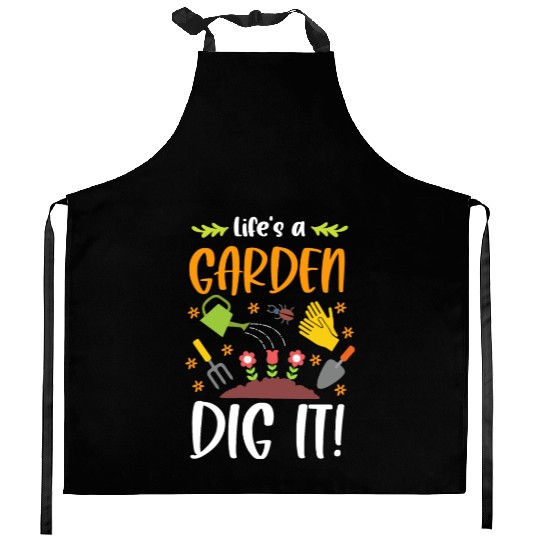 Life's A Garden Dig It Funny Gardening Pun Kitchen Aprons