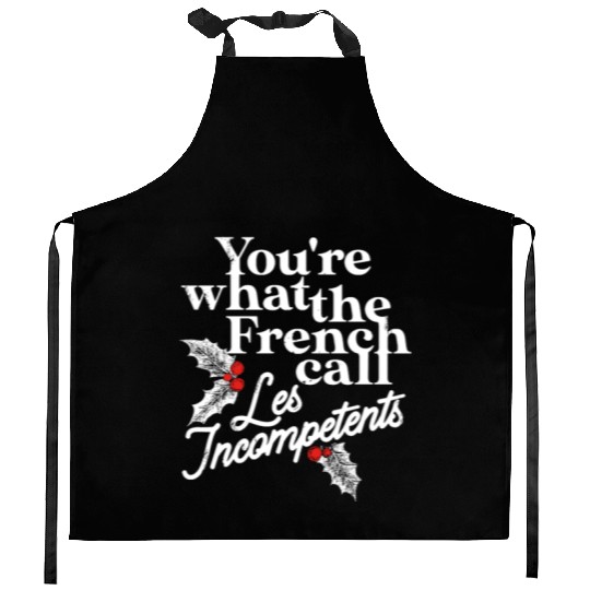 You're What The French Call Les Incompetents Kitchen Aprons