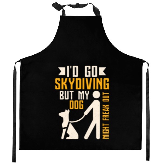 I'd Go Skydiving But My Dog Might Freak Out Blindn Kitchen Aprons