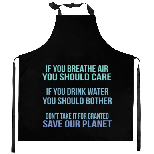 Don'T Take It For Granted Save Our Planet Kitchen Aprons