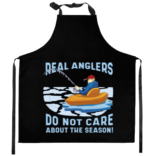 Real fishermen do not care about the season Real f Kitchen Aprons