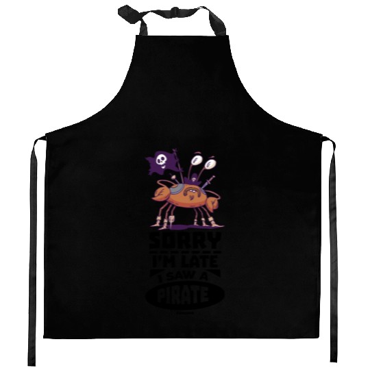Sorry I'm Late I Saw A Pirate Kitchen Aprons