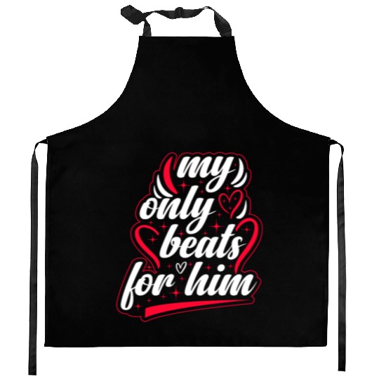 My only beats for him Valentine's Day Kitchen Aprons