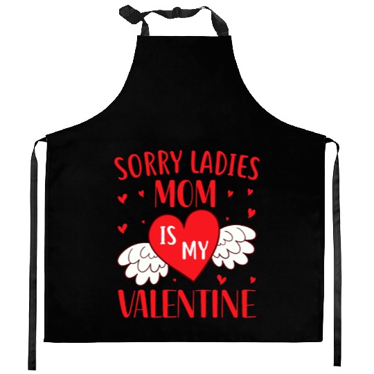 Sorry Ladies Mom is my Valentine,Valentines Day Kitchen Aprons