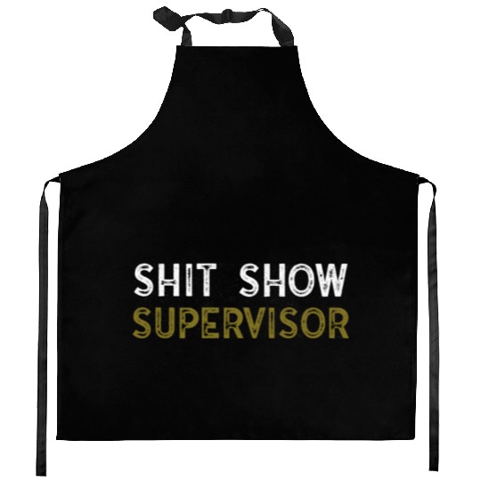 Shit Show Supervisor Funny Mom Boss Manager Kitchen Aprons
