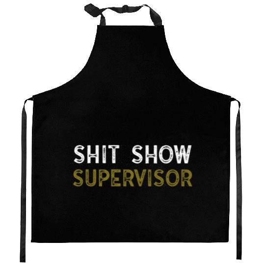 Shit Show Supervisor Funny Mom Boss Manager Kitchen Aprons
