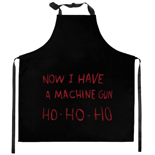 Now I Have A Machine Gun Ho Ho Ho Kitchen Aprons