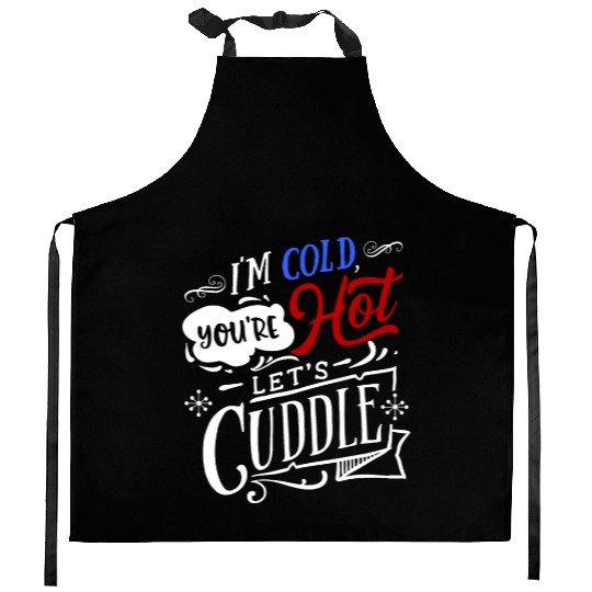 I'm Cold You're Hot Let's Cuddle Funny Couples Kitchen Aprons