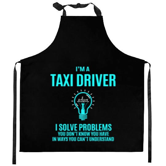 Taxi Driver Kitchen Aprons - I Solve Problems Gift Item T