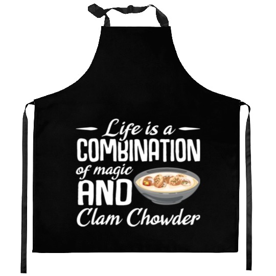 Life is a combination of magic and Clam Chowder Kitchen Aprons