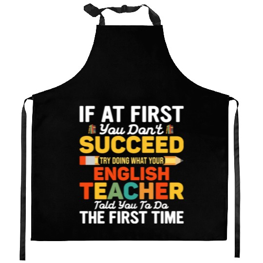 If At First You Don't Succeed English Teacher Kitchen Aprons