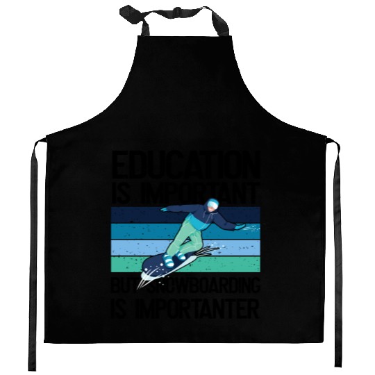 Education is important but Snowboarding more Kitchen Aprons