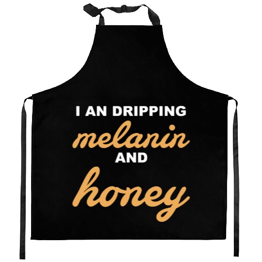 I An Dripping Melanin And Honey Apparel Kitchen Aprons