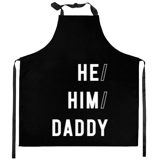 He Him Daddy Funny Gay Daddy Lover Valentine Quote Kitchen Aprons