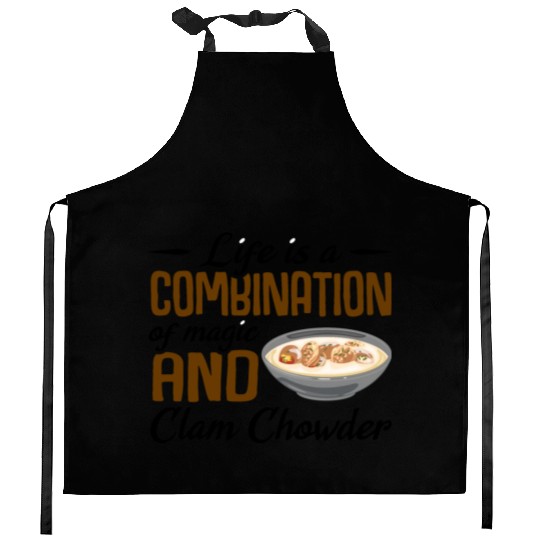 Life is a combination of magic and Clam Chowder Kitchen Aprons