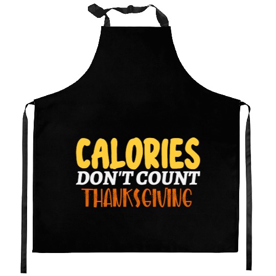 Calories Don't Count Thanksgiving Idea Kitchen Aprons