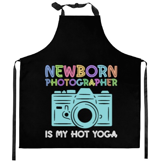 Newborn Photography Is My Hot Yoga - Newborn Kitchen Aprons