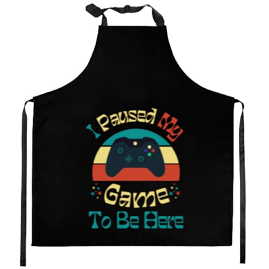 I Paused My Game To Be Here Funny Gifts Kitchen Aprons