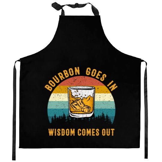 Bourbon Goes In Wisdom Comes Out Kitchen Aprons