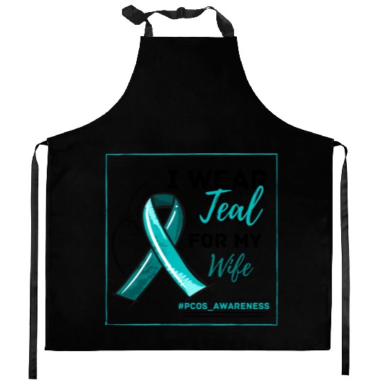 I Wear Teal For My Wife PCOS Teal Ribbon Awareness Kitchen Aprons