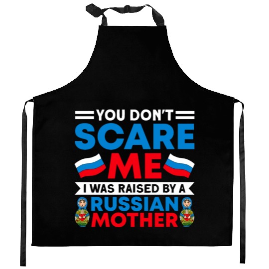 Funny You Don't Scare Me I Was Raised By A RUSSIAN Kitchen Aprons