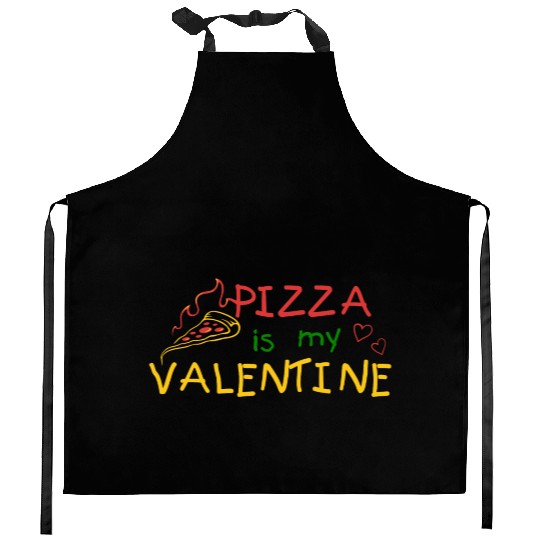 PIZZA IS MY VALENTINE Kitchen Aprons