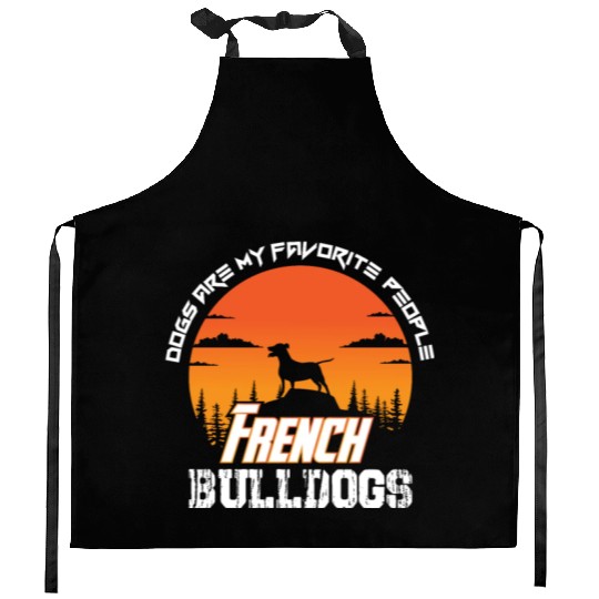 dogs are my favorite people french bulldogs funny Kitchen Aprons