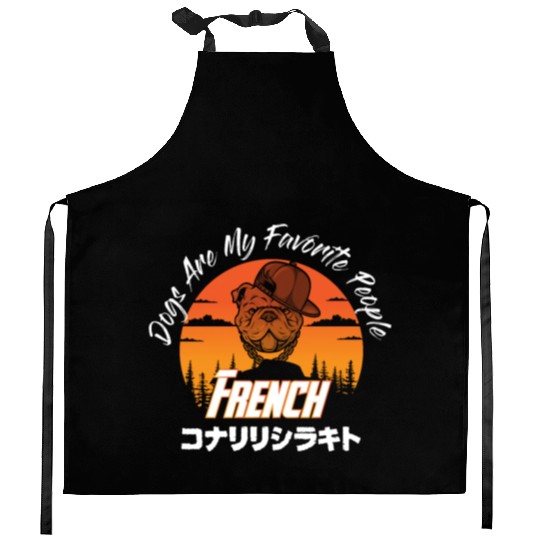 dogs are my favorite people french bulldogs funny Kitchen Aprons