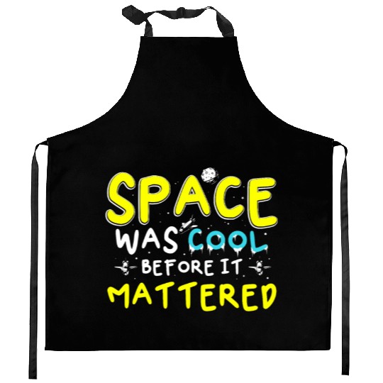 Space Was Cool Before It Mattered Funny Kids Astro Kitchen Aprons