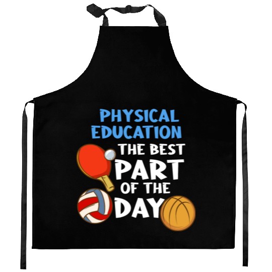 Physical Education The Best Part Of The Day Kitchen Aprons