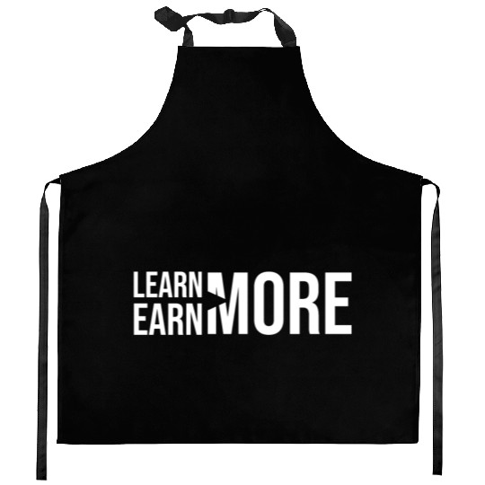 Learn More, Earn More - Money, Hustle, Success Kitchen Aprons