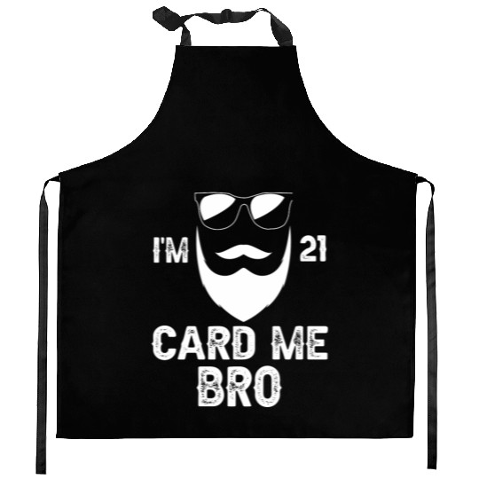 I'm 21 Card Me Bro 21 Years Old 21st Birthday Kitchen Aprons