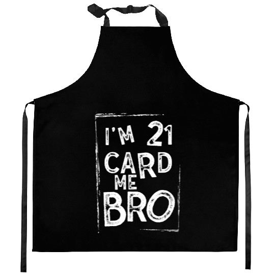 I'm 21 Card Me Bro 21 Years Old 21st Birthday Kitchen Aprons