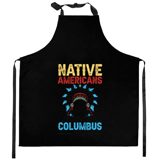 Native American Discovered Columbus 1492 Anti Kitchen Aprons