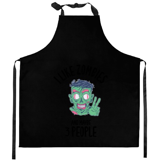 I Like Zombies And Maybe 3 People Kitchen Aprons