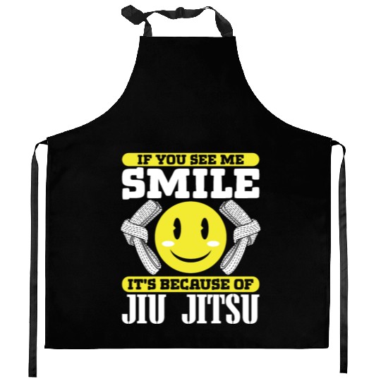 Jujutsu you see me smile because of jiu jitsu mma Kitchen Aprons