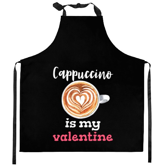 Cappuccino is my valentine Valentine's Day Coffee Kitchen Aprons